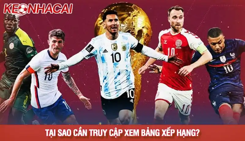 Bảng xếp hạng 2 Tại sao cần truy cập bảng xếp hạng bóng đá tại Kèo nhà cái?