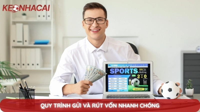 Điều Khoản Sử Dụng 2 Quy trình gửi và rút vốn nhanh chóng