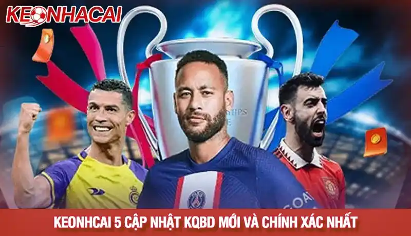 Kết quả bóng đá 2 Theo dõi các kết quả trực tiếp tại Keonhacai 5