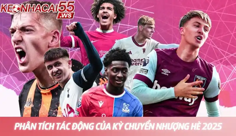 Kỳ chuyển nhượng hè 2025: Top 10 bom tấn sắp nổ gây chấn động 3 Phân tích chuyên sâu tác động của kỳ chuyển nhượng hè 2025