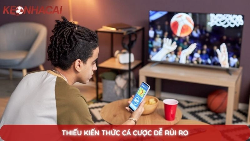 Thực hư thông tip nội gián khi soi kèo: Đừng để bị lừa 3 Thiếu kiến thức cá cược dễ rủi ro