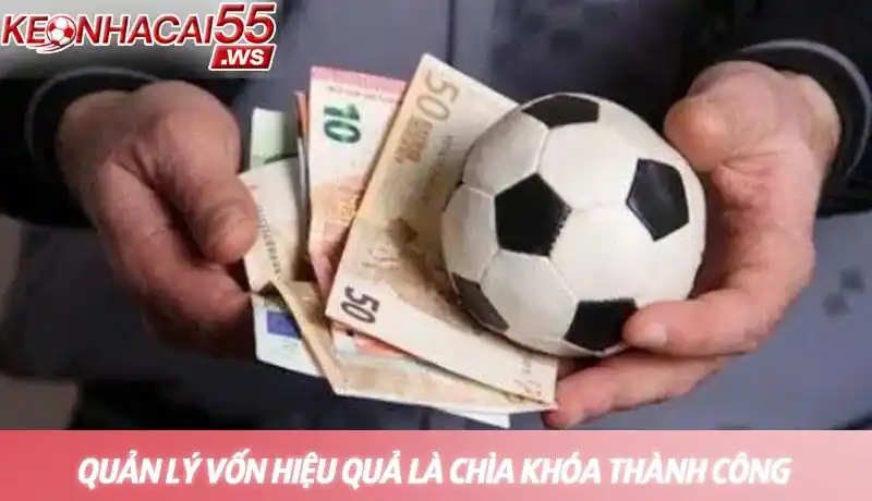 Tip bóng đá miễn phí - Chìa khóa nâng cao tỷ lệ thắng cược 4 Quản lý vốn hiệu quả là chìa khóa thành công